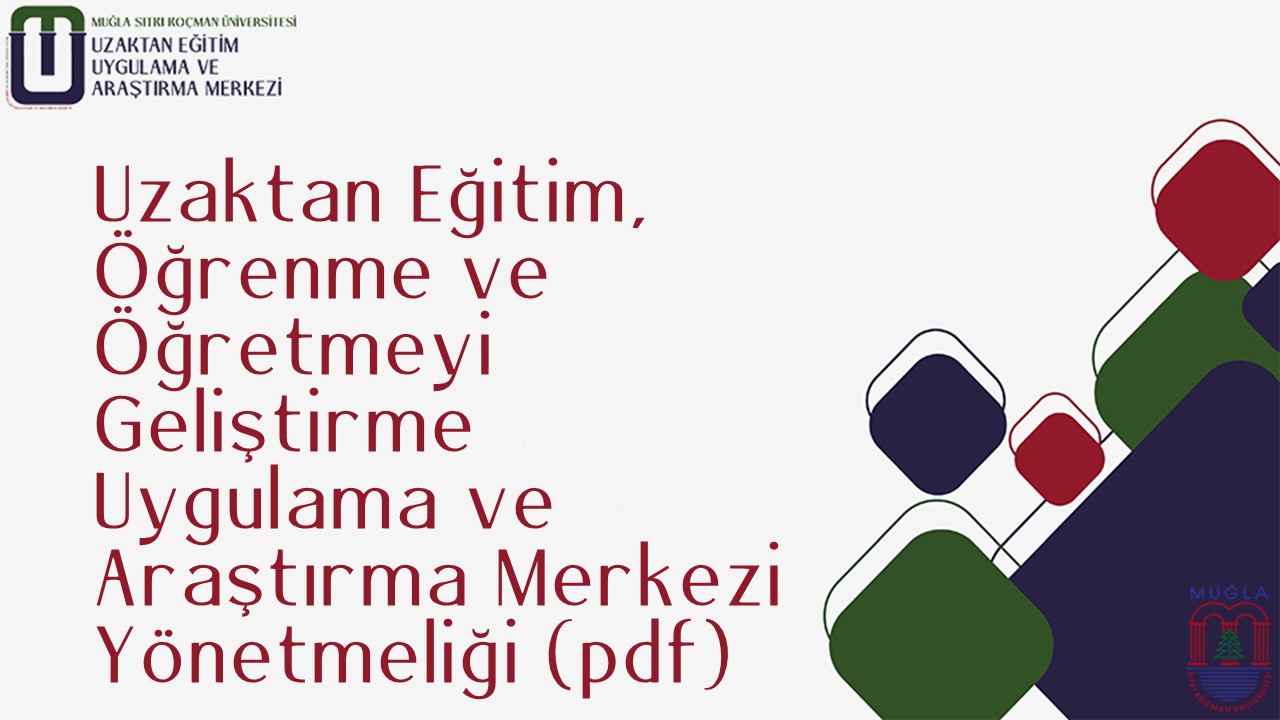 Uzaktan Eğitim, Öğrenme ve Öğretmeyi Geliştirme Uygulama ve Araştırma Merkezi Yönetmeliği